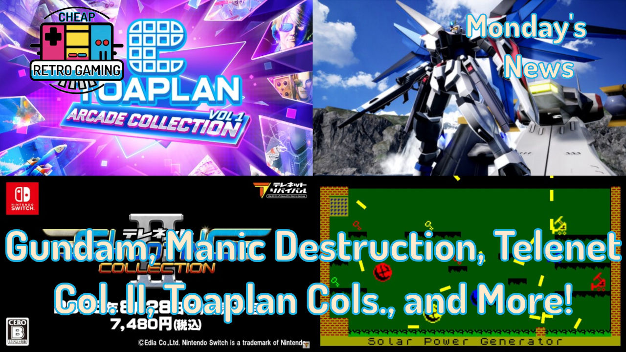 Monday’s News – Gundam Seed Battle Destiny Remastered, Manic Destruction, Telenet Shooting Collection II, Toaplan Arcade Collections, and More!