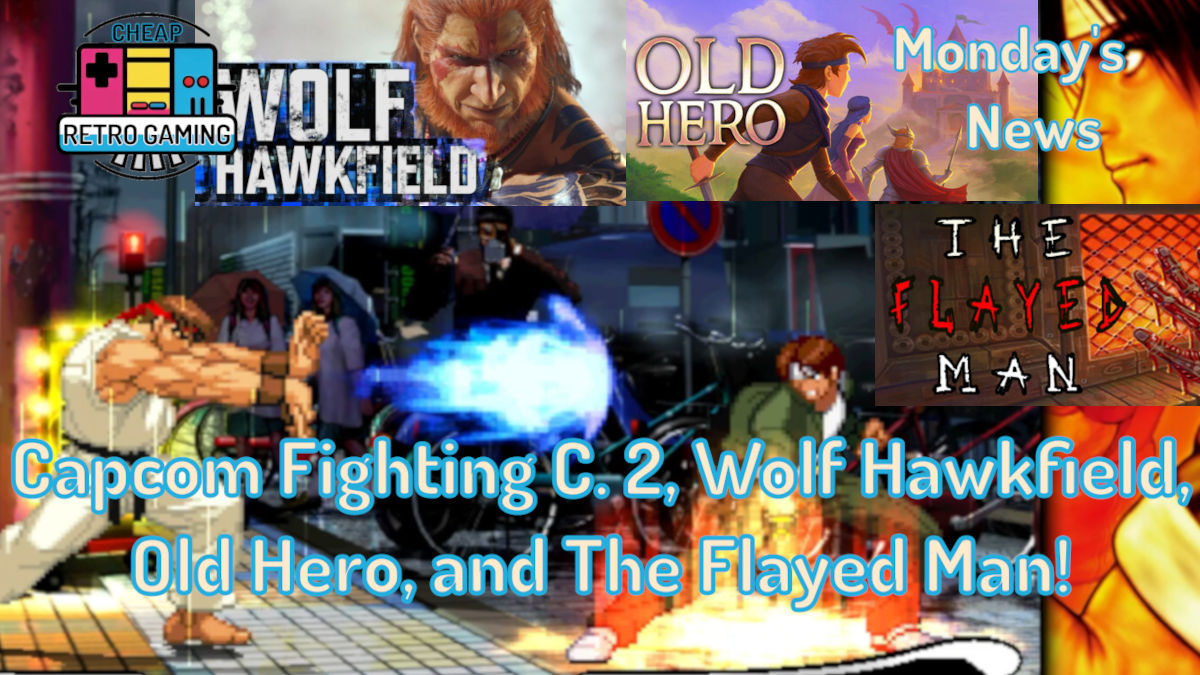 Monday’s News – Capcom Fighting Collection 2, Wolf Hawkfield, Old Hero, and the Flayed Man