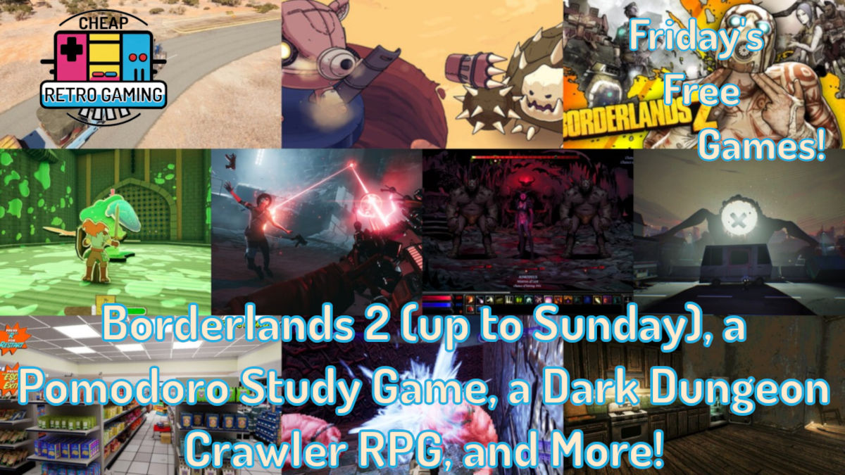 Friday’s Free Games! Borderlands 2 (up to Sunday), a Pomodoro Study Game, a Dark Dungeon Crawler RPG, and More!