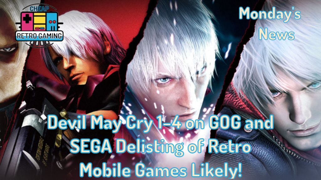 Monday’s News – Devil May Cry 1–4 on GOG and SEGA Delisting of Retro Mobile Games&nbsp;Likely!