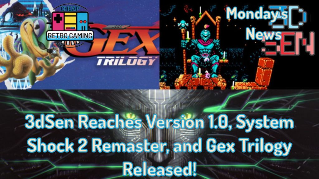 Monday’s News – 3dSen Reaches Version 1.0, System Shock 2 Remaster, and Gex Trilogy&nbsp;Released!