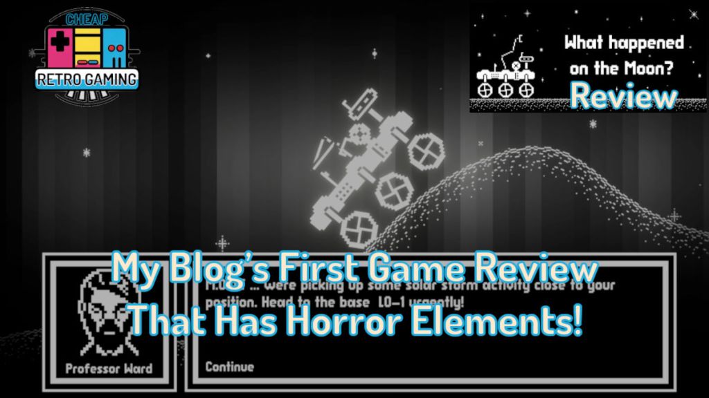 What Happened on the Moon? Review – My Blog’s First Game Review That Has Horror&nbsp;Elements!