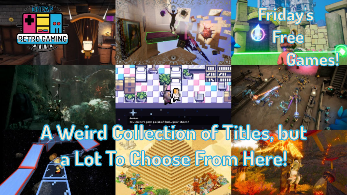 Friday’s Free Games! A Weird Collection of Titles, but a Lot To Choose From Here!
