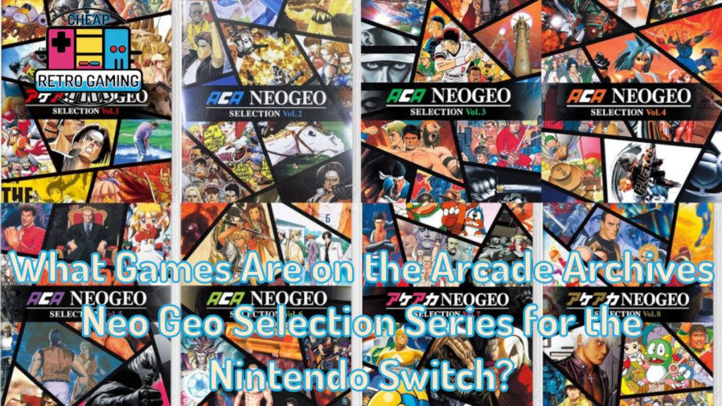 What Games Are on the Arcade Archives Neo Geo Selection Series for the Nintendo Switch?