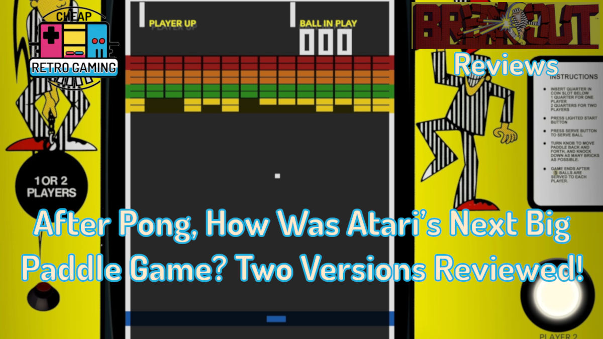 Breakout Reviews – After Pong, How Was Atari’s Next Big Paddle Game? Two Versions Reviewed!