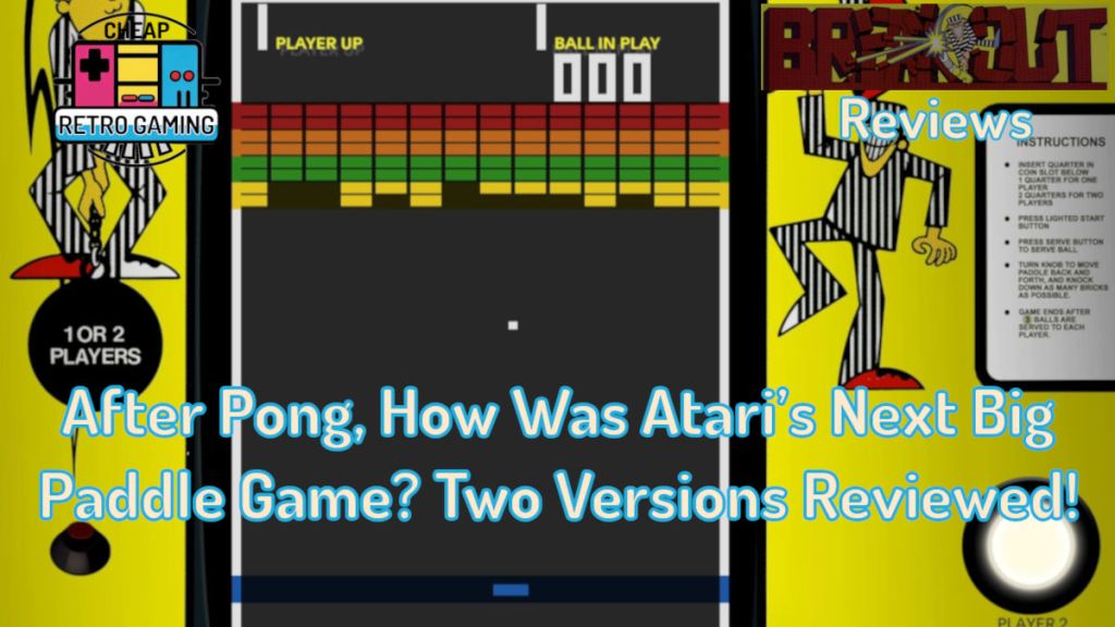 Breakout Reviews – After Pong, How Was Atari’s Next Big Paddle Game? Two Versions&nbsp;Reviewed!