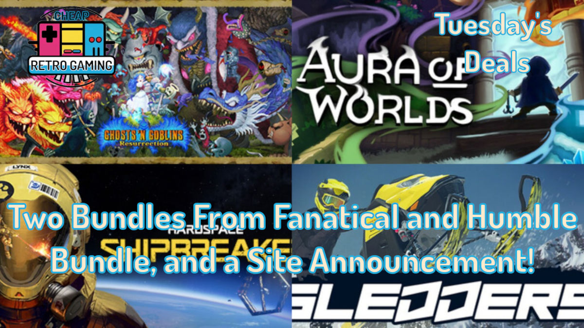 Tuesday’s Deals – Two Bundles From Fanatical and Humble Bundle, and a Site Announcement!