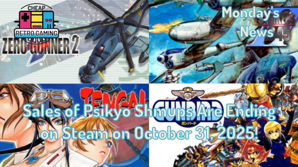 Monday’s News – Sales of Psikyo Shmups Are Ending on Steam on October 31,&nbsp;2025!