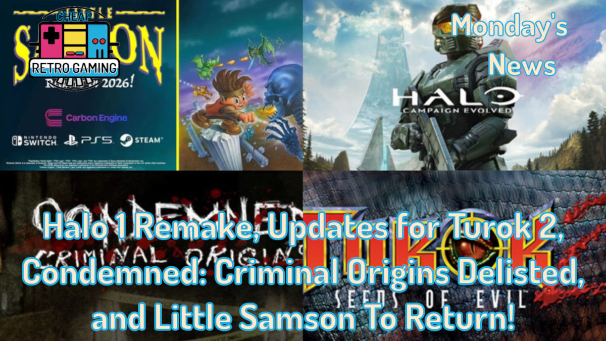 Monday’s News – Halo 1 Remake, Updates for Turok 2, Condemned: Criminal Origins Delisted, and Little Samson To Return!