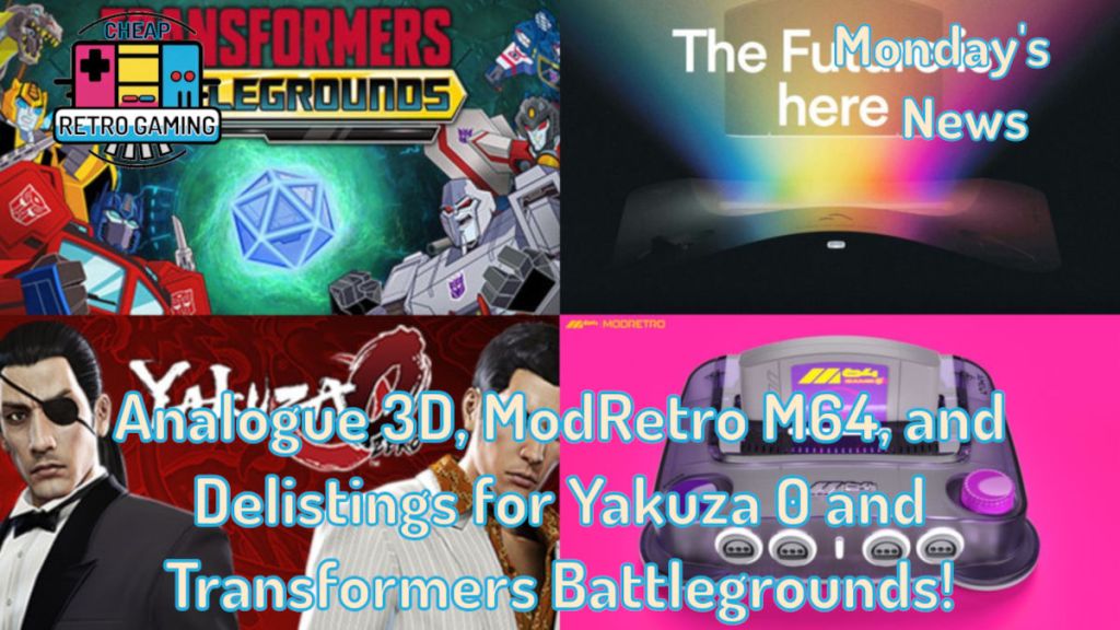 Monday’s News – Analogue 3D, ModRetro M64, and Delistings for Yakuza 0 and Transformers:&nbsp;Battlegrounds!