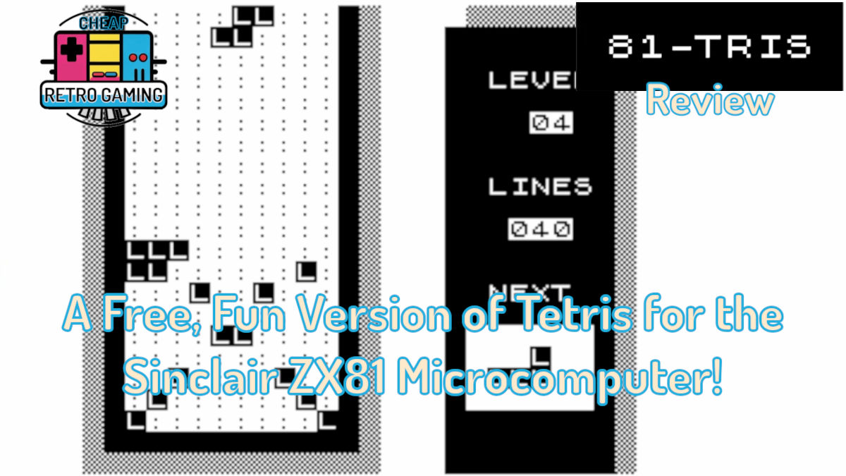 81-TRIS Review – a Free, Fun Version of Tetris for the Sinclair