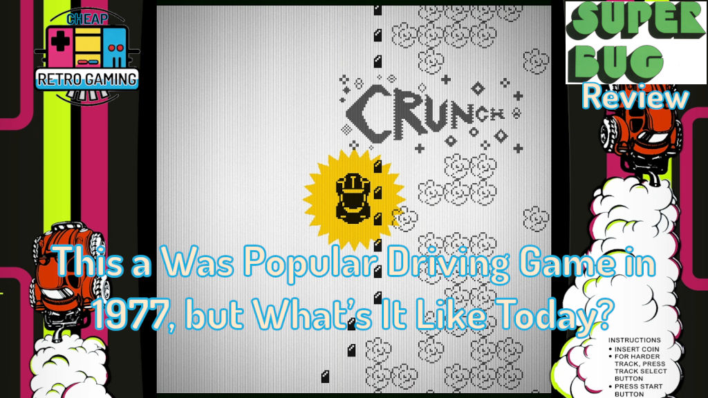 This is the header image for the Super Bug review. On the top-left is the Cheap Retro Gaming logo, with the words, “Super Bug Review” being on the top right. The image shown is a zoomed in version of the one showing my car being crashed on the side of the road with the word “CRUNCH” being up above it. The bottom of the image has the question, “This was a popular driving game in 1977, but what’s it like today?”